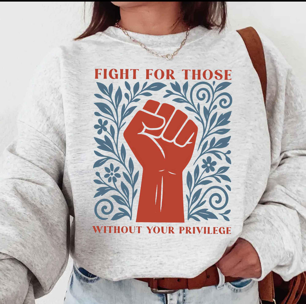 Fight for those without your privilege