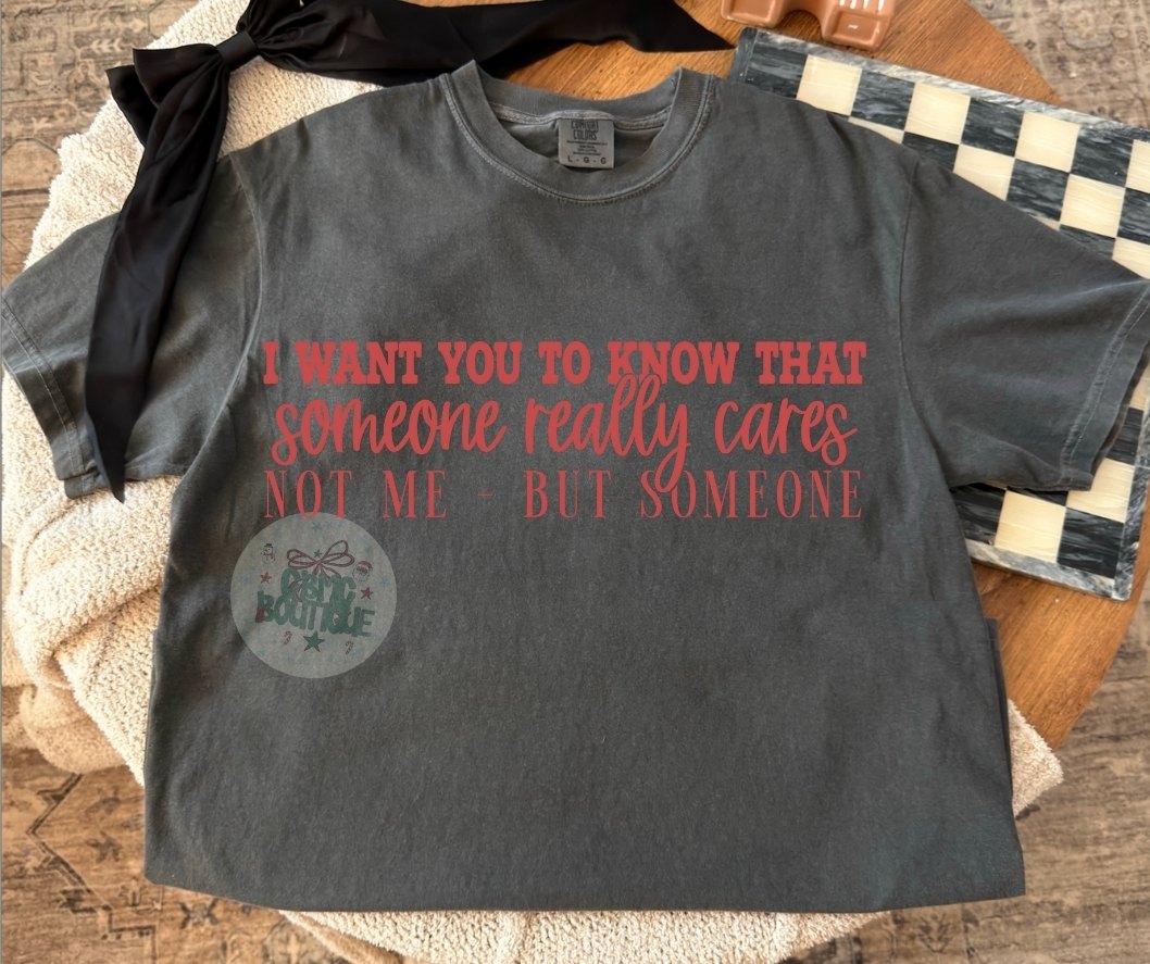 I Want You To Know Someone Really Cares Not Me