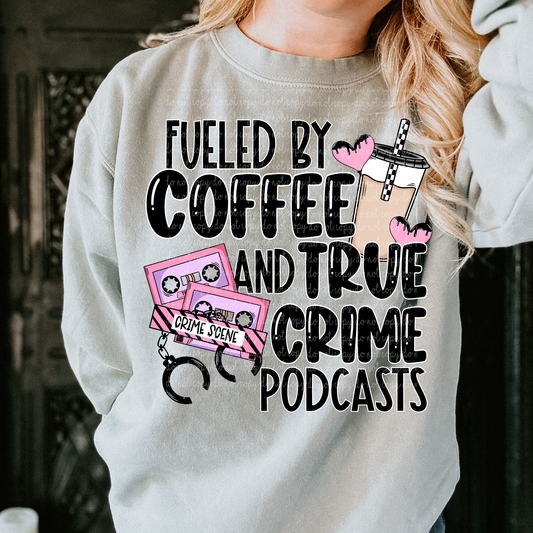 Fueled by Coffee and True Crime Podcast Sweathirt