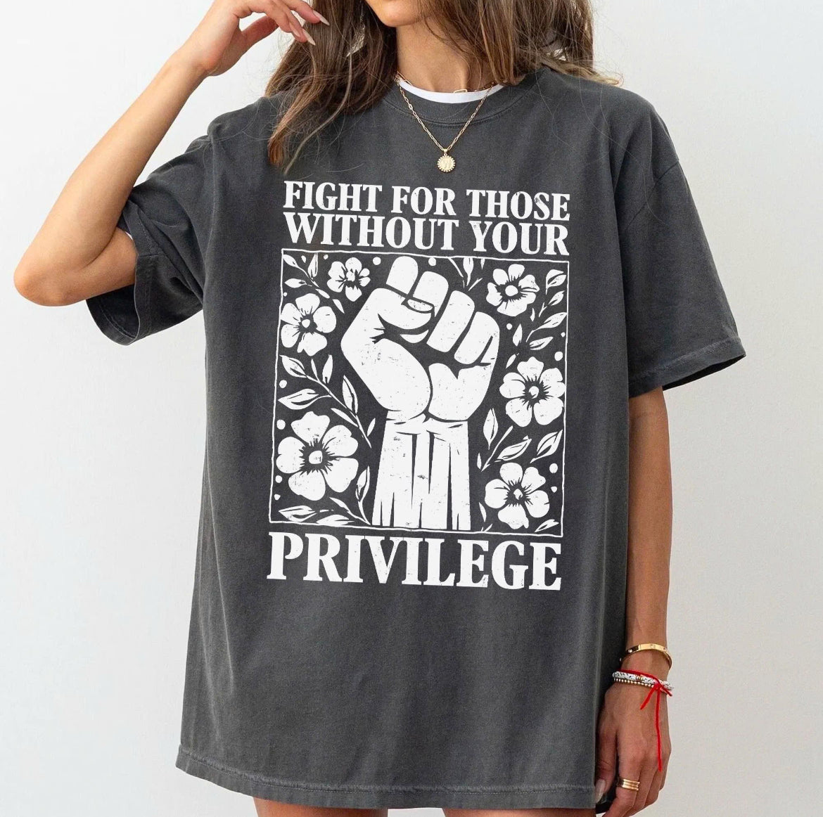 Fight for those without your privilege