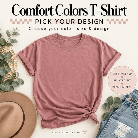 Comfort Colors T-shirt pick your design